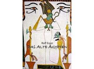 9783347738072 - DAS ALTE ÄGYPTEN - Rolf Esser Kartoniert (TB)