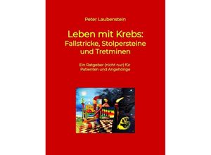 9783347747104 - Leben mit Krebs Fallstricke Stolpersteine und Tretminen - Peter Laubenstein Kartoniert (TB)