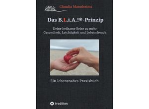 9783347754959 - Das BLiA!®-Prinzip - Selbstheilung und Selbstfürsorge im Alltag - Claudia Mannheims Kartoniert (TB)