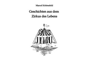 9783347756618 - Geschichten aus dem Zirkus des Lebens - Marcel Schönefeld Kartoniert (TB)