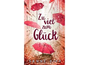 9783347764330 - Zu viel zum Glück - Sanne Hipp Kartoniert (TB)