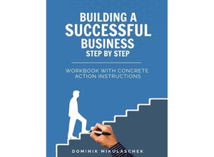 9783347764514 - Building a successful business step by step - Dominik Mikulaschek Kartoniert (TB)