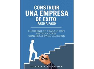 9783347764699 - Construir una empresa de éxito paso a paso - Dominik Mikulaschek Kartoniert (TB)