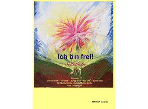 9783347765863 - Ich bin frei! Selbstliebe - Marisa Gaggl Kartoniert (TB)