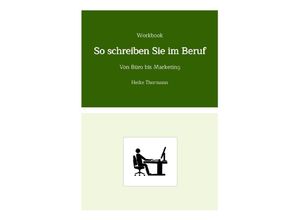 9783347766945 - Workbook So schreiben Sie im Beruf - Heike Thormann Kartoniert (TB)