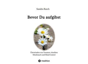 9783347769045 - Bevor Du aufgibst - Sandra Rasch Kartoniert (TB)