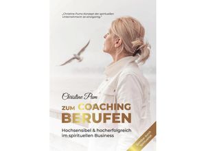 9783347771390 - Zum Coaching berufen Hochsensibel & hoch erfolgreich im spirituellen Business - Christine Pum Kartoniert (TB)