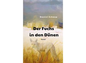 9783347771444 - Der Fuchs in den Dünen - Daniel Schaup Kartoniert (TB) 9783347771444 - Der Fuchs in den Dünen - Daniel Schaup Kartoniert (TB)