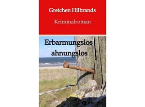 9783347771680 - Erbarmungslos ahnungslos - Gretchen Hilbrands Kartoniert (TB)