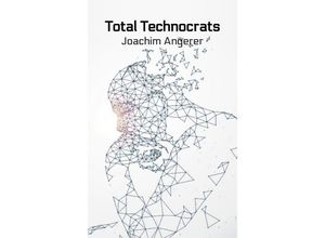 9783347772625 - Total Technocrats - Joachim Angerer Kartoniert (TB)