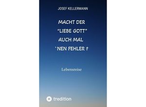 9783347772809 - Macht der liebe Gott auch mal ´nen Fehler - Josef Kellermann Kartoniert (TB)