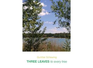 9783347777408 - Three Leaves to Every Tree - Gunther Scheuring Kartoniert (TB)