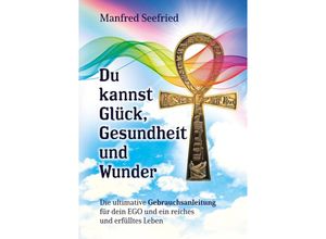 9783347781771 - Du kannst Glück Gesundheit und Wunder - Manfred Seefried Kartoniert (TB)