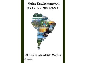 9783347782051 - Meine Entdeckung von Brasil-Pindorama - Christiane Schrodetzki Moreira Kartoniert (TB)