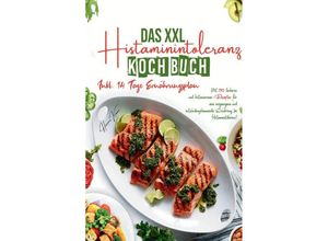 9783347782693 - Das XXL Histaminintoleranz Kochbuch - Mit 150 leckeren und histaminarmen Rezepten für eine ausgewogene und entzündungshemmende Ernährung bei Histaminintoleranz! - Hermine Krämer Kartoniert (TB)