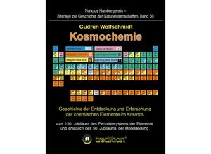 9783347783034 - Kosmochemie - Geschichte der Entdeckung und Erforschung der chemischen Elemente im Kosmos zum 150 Jubiläum des Periodensystems der Elemente (PSE 1869) und anläßlich des 50 Jubiläums der Mondlandung - Gudrun Wolfschmidt (Herausgeber) Kartoniert (TB)