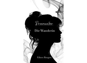 9783347784659 - Dreamwalker Die Wanderin - Eileen Boogen Kartoniert (TB)