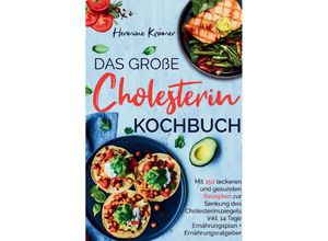 9783347784932 - Das große Cholesterin Kochbuch - Mit 150 leckeren & gesunden Rezepten zur Senkung des Cholesterinspiegels - Hermine Krämer Kartoniert (TB)