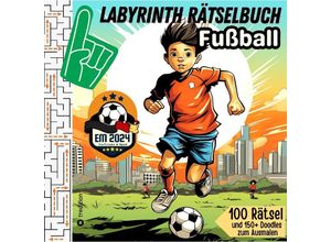 9783347786349 - Labyrinthe-Buch Fußball Aktivitätsbuch für Kinder Teenager Erwachsene 100 Puzzles zum Lösen und Ausmalen - Sunnie Ways Kartoniert (TB)