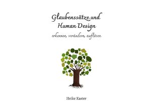 9783347787100 - Glaubenssätze und Human Design - Heike Kaster Kartoniert (TB)