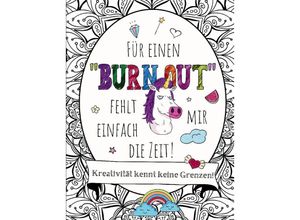 9783347787858 - Für einen BURNOUT fehlt mir einfach die Zeit! Malen Schmunzeln Entspannen Eine kreative Reise! - S&L Inspirations Lounge Kartoniert (TB)