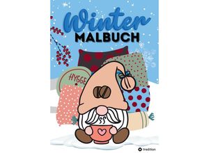 9783347794917 - Malbuch für Winter Hygge Weihnachten Chillen für Erwachsene Frauen Männer Teenager Tweens Anti-Stress Geschenk zum Wichteln zur Adventszeit zum Nikolaus Geburtstag Mitbringsel Silvester - Kenya Kooper Kartoniert (TB)