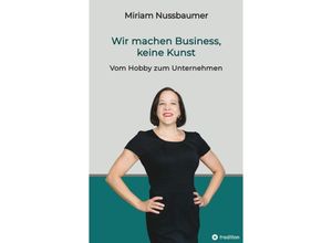 9783347795068 - Wir machen Business keine Kunst - Miriam Nussbaumer Kartoniert (TB)