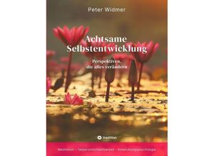 9783347797611 - Achtsame Selbstentwicklung - Peter Widmer Kartoniert (TB)