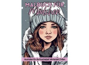 9783347799066 - Malbuch für Mädchen Ausmalen für die Kuschelzeit Winterzeit Chillen für Teenager Tweens und Erwachsene und Kinder Geschenk zum Wichteln Weihnachten Advent Entspannung und Stressabbau - Kenya Kooper Kartoniert (TB)