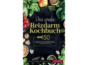 9783347800298 - Das große Reizdarm Kochbuch! Inklusive 14 Tage Nährwerteangaben und Ernährungsratgeber! 1 Auflage - Hannelore Ackermann Kartoniert (TB)