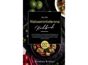 9783347800410 - Das XXL Histaminintoleranz Kochbuch! Inklusive 14 Tage Ernährungsplan und Ratgeberteil! 1 Auflage - Hermine Krämer Kartoniert (TB)