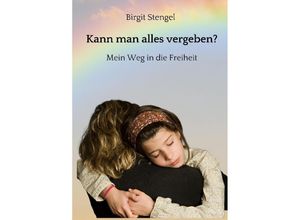 9783347802100 - Kann man alles vergeben? - Birgit Stengel Kartoniert (TB)