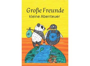 9783347805040 - Große Freunde kleine Abenteuer - Denise Sabrowski Kartoniert (TB)