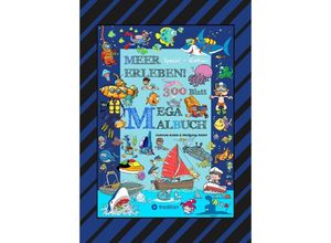 9783347805248 - MEGA MALBUCH - 300 BLATT MEER ERLEBEN - TOLLE MOTIVE - MEERESBEWOHNER - WASSERSPORT - TAUCHER - URLAUB AM MEER - Gabriele André Wolfgang André Kartoniert (TB)