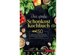 9783347806597 - Das große Schonkost Kochbuch! Gesunde Ernährung für Magen und Darm! 1 Auflage - Hannelore Ackermann Kartoniert (TB)