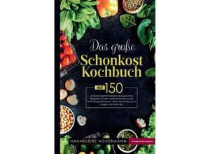 9783347806641 - Das große Schonkost Kochbuch! Gesunde Ernährung für Magen und Darm! 1 Auflage - Hannelore Ackermann Gebunden