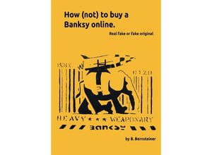 9783347814912 - How (not) to buy a Banksy online - B Bernsteiner Kartoniert (TB)