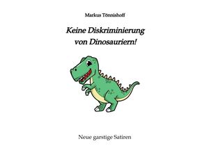 9783347818033 - Keine Diskriminierung von Dinosauriern - Markus Tönnishoff Kartoniert (TB)