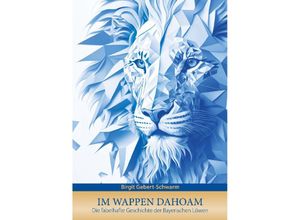 9783347819009 - Im Wappen dahoam - Birgit Gebert-Schwarm Kartoniert (TB)