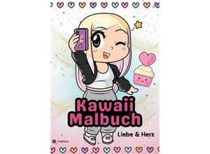 9783347823693 - Malbüch für Mädchen Kawaii Ausmalmach Liebe und Herz für Kinder ab 6 Jahre Tweens Geschenkidee Valentinstag - Sunnie Ways Kartoniert (TB)