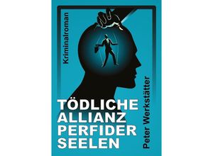 9783347827318 - Tödliche Allianz perfider Seelen - Peter Werkstätter Kartoniert (TB)