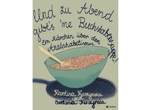 9783347831834 - Und zu Abend gibts ne Buchstabensuppe! - Karolina Kuczynska Ewelina Kuczynska Kartoniert (TB)