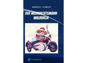 9783347832718 - Der Weihnachtsmann Walburga - Andreas Schmidt Kartoniert (TB)