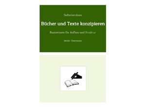 9783347841437 - Selbstlernkurs Bücher und Texte konzipieren - Heike Thormann Kartoniert (TB)