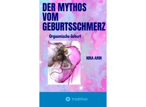 9783347844995 - Der Mythos vom Geburtsschmerz - Nina Anin Kartoniert (TB)