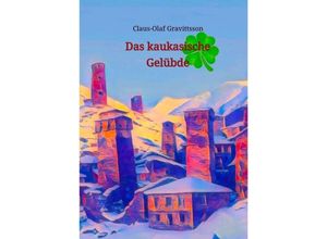 9783347869936 - Das kaukasische Gelübde - Claus-Olaf Gravittsson Kartoniert (TB)