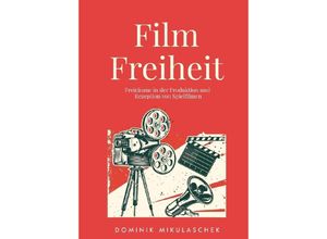 9783347872653 - Filmfreiheit - Dominik Mikulaschek Kartoniert (TB)