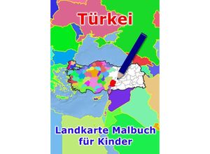 9783347875555 - Türkei Landkarte Malbuch für Kinder - M&M Baciu Kartoniert (TB)