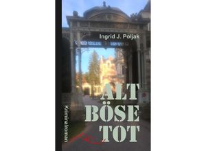 9783347876644 - ALT BÖSE TOT - Ingrid J Poljak Kartoniert (TB)