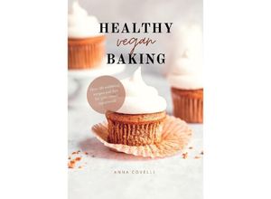 9783347876903 - HEALTHY vegan BAKING - Anna Covelli Kartoniert (TB)